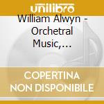 William Alwyn - Orchetral Music, Concerto Grosso N.1, Pastoral Fantasia,5 Preludes, Autumn Legend cd musicale di William Alwyn