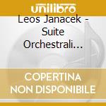 Leos Janacek - Suite Orchestrali Dalle Opere, Vol.3 cd musicale di Leos Janacek