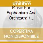 Music For Euphonium And Orchestra / Various cd