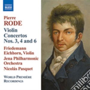 Pierre Rode - Concerto Per Violino Nn.3 Op.5, N.4 Op.6, N.6 Op.8 cd musicale di Pierre Rode