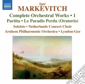 Igor Markevitch - Complete Orchestral Works Volume 1 cd musicale di Igor Markevitch