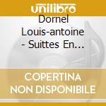 Dornel Louis-antoine - Suittes En Trio (nn.1-6) cd musicale di Louis-antoine Dornel