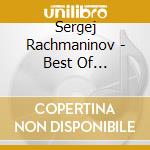 Sergej Rachmaninov - Best Of Rachmaninov cd musicale di Sergej Rachmaninov