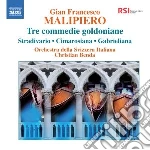 Gian Francesco Malipiero - Tre Commedie Goldoniane: Stradivario, Cimarosiana, Gabrieliana cd