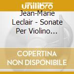 Jean-Marie Leclair - Sonate Per Violino (integrale) , Vol.2: Sonate Nn.5 - 8 Libro I cd