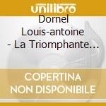 Dornel Louis-antoine - La Triomphante - Musica Da Camera Per Flauti Dolci, Traverso E Basso Continuo cd