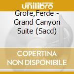 Grofe,Ferde - Grand Canyon Suite (Sacd) cd