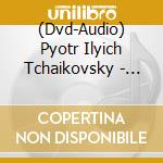 (Dvd-Audio) Pyotr Ilyich Tchaikovsky - Swan Lake (Highlights) cd musicale di Ciaikovski pyotr il'