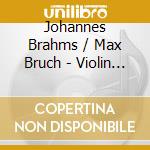Johannes Brahms / Max Bruch - Violin Concerto / Scottish Fantasy cd