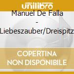Manuel De Falla - Liebeszauber/Dreispitz cd