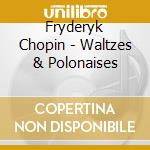 Fryderyk Chopin - Waltzes & Polonaises cd