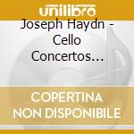 Joseph Haydn - Cello Concertos No.1&2 cd musicale di Joseph Haydn