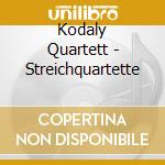 Kodaly Quartett - Streichquartette cd