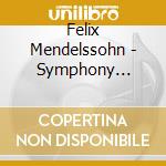 Felix Mendelssohn - Symphony No.1&4 cd musicale di Felix Mendelssohn