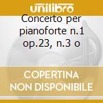 Concerto per pianoforte n.1 op.23, n.3 o cd