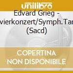 Edvard Grieg - Klavierkonzert/Symph.Tanze (Sacd) cd musicale di Edvard Grieg