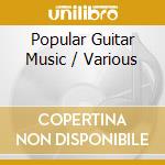 Popular Guitar Music / Various cd musicale di Naxos