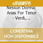 Nessun Dorma: Arias For Tenor - Verdi, Rossini, Puccini