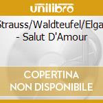Strauss/Waldteufel/Elgar - Salut D'Amour cd musicale di Strauss/Waldteufel/Elgar
