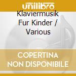 Klaviermusik Fur Kinder / Various cd