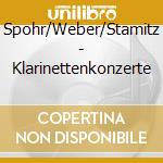Spohr/Weber/Stamitz - Klarinettenkonzerte cd