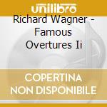 Richard Wagner - Famous Overtures Ii cd