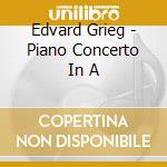 Edvard Grieg - Piano Concerto In A cd