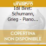 Idil Biret: Schumann, Grieg - Piano Concertos cd