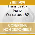 Franz Liszt - Piano Concertos 1&2 cd