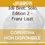 Idil Biret: Solo Edition 2 - Franz Liszt cd