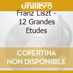 Franz Liszt - 12 Grandes Etudes cd
