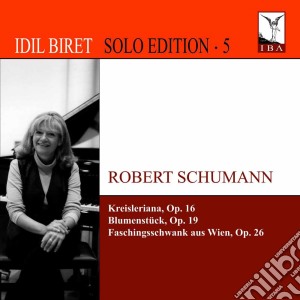 Idil Biret: Solo Edition 5 - Schumann cd musicale di Robert Schumann