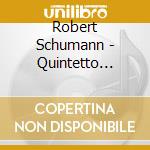 Robert Schumann - Quintetto Op.44, Studi Sinfonici Op.13 cd musicale di Schumann Robert