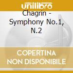 Chagrin - Symphony No.1, N.2