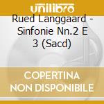 Rued Langgaard - Sinfonie Nn.2 E 3 (Sacd) cd