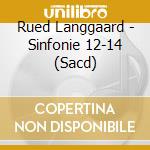 Rued Langgaard - Sinfonie 12-14 (Sacd) cd