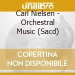 Carl Nielsen - Orchestral Music (Sacd) cd