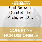 Carl Nielsen - Quartetti Per Archi, Vol.2: Opp.5 E 14- The Young Danish String Q.tet (Sacd) cd