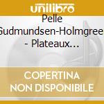 Pelle Gudmundsen-Holmgreen - Plateaux (Sacd) cd