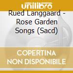 Rued Langgaard - Rose Garden Songs (Sacd) cd