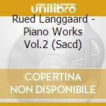 Rued Langgaard - Piano Works Vol.2 (Sacd) cd musicale di Rued Langgaard