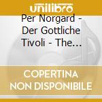 Per Norgard - Der Gottliche Tivoli - The Divine Circus (2 Sacd) cd