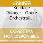 Knudage Riisager - Opere Orchestrali (Sacd) cd musicale di Riisager Knudage