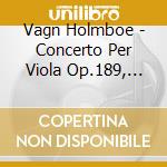 Vagn Holmboe - Concerto Per Viola Op.189, Concerto Per Violino N.2 Op.139 (Sacd) cd