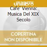 Cafe' Vienna: Musica Del XIX Secolo