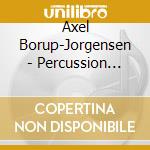 Axel Borup-Jorgensen - Percussion Universe cd