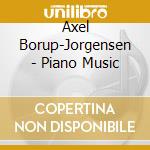Axel Borup-Jorgensen - Piano Music cd musicale di Erik Kaltoft