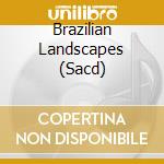 Brazilian Landscapes (Sacd) cd musicale di Miscellanee