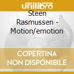 Steen Rasmussen - Motion/emotion cd musicale di Rasmussen, S.
