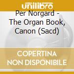 Per Norgard - The Organ Book, Canon (Sacd) cd